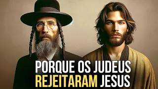 A REAL razão pela qual o povo Judeu REJEITA JESUS Como o Messias REVELADA!