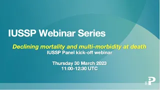 Kick-off webinar - IUSSP Scientific Panel on Declining Mortality and Multi-morbidity at Death