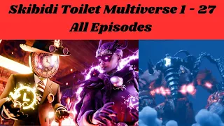 Skibidi Toilet Multiverse 1 - 27 All Episodes :   Clock Man Killed.. (Episode 28?) ps boom