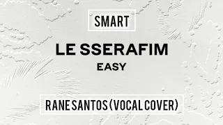 LE SSERAFIM (르세라핌) – Smart (보컬커버)(Rane Santos)(HIDDEN VOCALS) #gbkentertainment #girlsuniverse