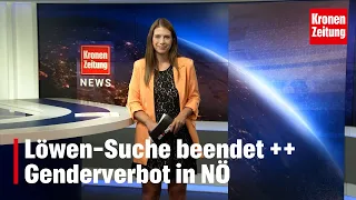 Krone News, 21. Juli 2023 | Löwen-Suche beendet ++ Genderverbot in NÖ