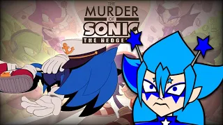 [The Murder of Sonic the Hedgehog] HE'S DEAD AAAAAAAAAAH!!!!