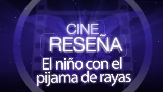 #CineReseña "El niño con el pijama de rayas"