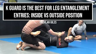K guard is the best for leg entanglement entries: Inside vs outside position (Lachlan Giles)