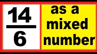 14/6 as mixed number. An improper fraction to mixed number, an example.