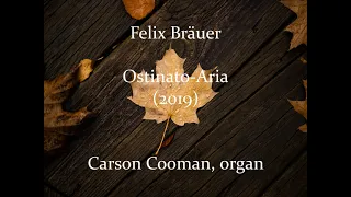Felix Bräuer — Ostinato-Aria (2019) for organ