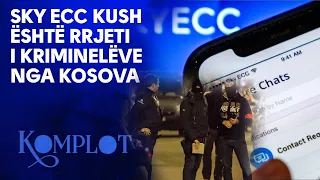 SKY ECC Kush është rrjeti i kriminelëve nga Kosova - Komplot