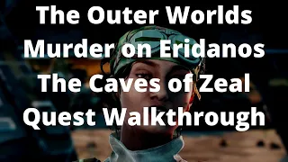 The Outer Worlds Murder on Eridanos The Caves of Zeal Quest Walkthrough