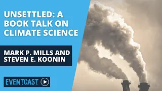 Unsettled: A Book Talk on Climate Science with Dr. Steven E. Koonin