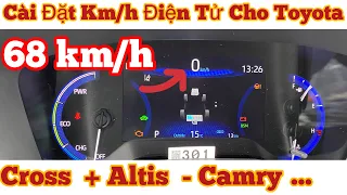 Hướng dẫn cài đặt Km/h điện tử trên bảng đồng hồ Toyota Cross Hybrid, Corolla Altis 2022 Model 2023