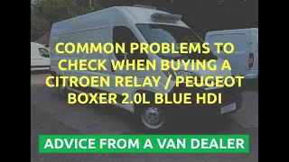 Common Problems with a Citroen Relay / Peugeot Boxer Van 2.0L 2016-ONWARDS