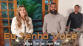 Eu Tenho Você - Jessyca Oliver feat. Jeyzer Maia (Marcelo Markes e Isadora Pompeo)