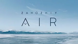 Zahozhiy - Air (Official Music Video)