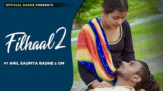 Filhaal 2 Mohabbat I Sad Love Story I Official Radhe I B Praak I Anil & Saumya I Latest Sad Song