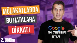 Mülakatlarda Bu Hatalara Dikkat | 2.Bölüm | Google Eski Çalışanından Tüyolar | Mehmet Midyat