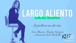 Largo Aliento | La política me da risa