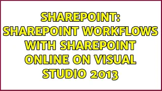 Sharepoint: Sharepoint Workflows with Sharepoint Online on Visual Studio 2013 (2 Solutions!!)