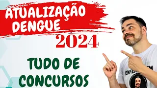 ATUALIZAÇÃO DENGUE 2024 -  Fique por dentro de tudo que cai em CONCURSOS