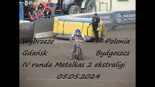 Wybrzeże Gdańsk - Polonia Bydgoszcz IV runda Metalkas 2 ekstraligi 05.05.2024