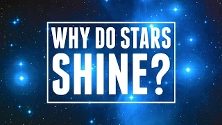 Why Do Stars Shine? | Astronomic