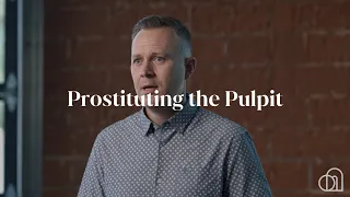 Prostituting the Pulpit | Tony Wood