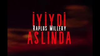 Raplus Millery  -  İyiydi Aslında / 2019