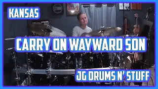 Kansas - Carry On Wayward Son - JG Drums N' Stuff Cover