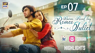 Burns Road Kay Romeo Juliet Episode 7 | Highlights | Iqra Aziz | Hamza Sohail | ARY Digital