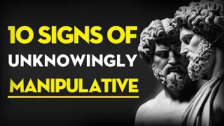 10 Signs You're Manipulative Without Realizing It | Stoicism