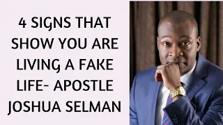 4 signs that show you are living a fake life - Apostle Joshua Selman #joshuaselman #fakelife