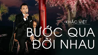 Bước Qua Đời Nhau | Khắc Việt