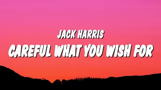 Jack Harris - Careful What You Wish For (Lyrics) "and the doctor said to take this pill"