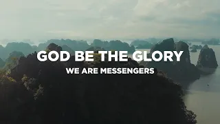 God Be The Glory (with Lyrics) - We Are Messengers