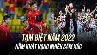 TẠM BIỆT 2022, NĂM CỦA KHÁT VỌNG VÀ NHỮNG CÂU CHUYỆN ĐẦY CẢM XÚC