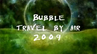 Bubble -Travel by air