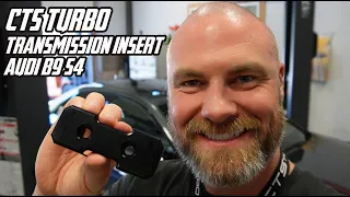 CTS Turbo Transmission Insert Install & First Impression - Audi B9 S4