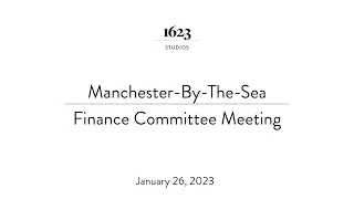 Manchester-By-The-Sea Finance Committee | January 26, 2023