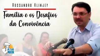 Rossandro Klinjey: Família e os Desafios da Convivência
