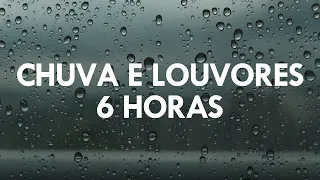 6 Horas Louvores e Hinos Com Chuva Piano Instrumental | Orar, Dormir, Ler a Bíblia, Meditar, Estudar