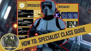 How To: Specialist Class Guide - Weapons + Loadouts and more - Star Wars Battlefront 2