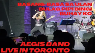 BASANG BASA SA ULAN/BULAG PIPI BINGI/BUHAY KO by AEGIS LIVE IN TORONTO