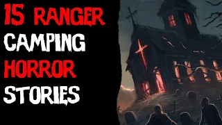 15 TERRIFYING National Park Ranger & Camping Deep Woods  Horror Stories!