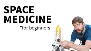 SPACE MEDICINE ...for beginners
