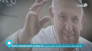 Papa Francesco a Malta - Sabato 2 aprile dalle ore 10 30 e domenica 3 aprile dalle ore 8 su Tv2000