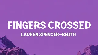 Lauren Spencer-Smith - Fingers Crossed (Lyrics)