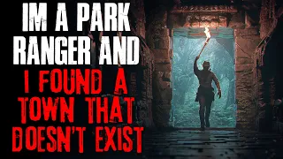 "I'm A Park Ranger And I Found A Town That Doesn't Exist" Creepypasta