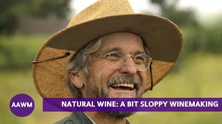 What is Natural Wine?  "A little bit sloppy winemaking"