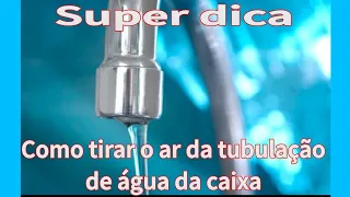 Como tirar o ar da tubulação de água da caixa