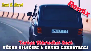 Azeri Bass Music 2022 Remix ( Taniya Bilmedim Seni ) Vuqar Bileceri & Orxan Lokbatanli(Sami & Murat)