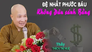 Đệ nhất phước báu không gì sánh bằng. Thuyết Pháp Thích Trí Huệ